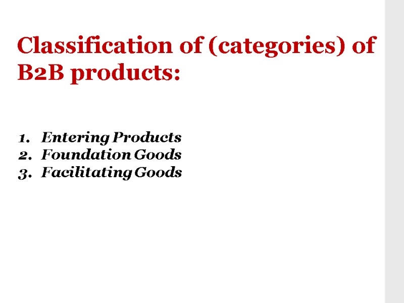 Classification of (categories) of B2B products: Entering Products Foundation Goods Facilitating Goods